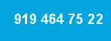 919 464 75 22